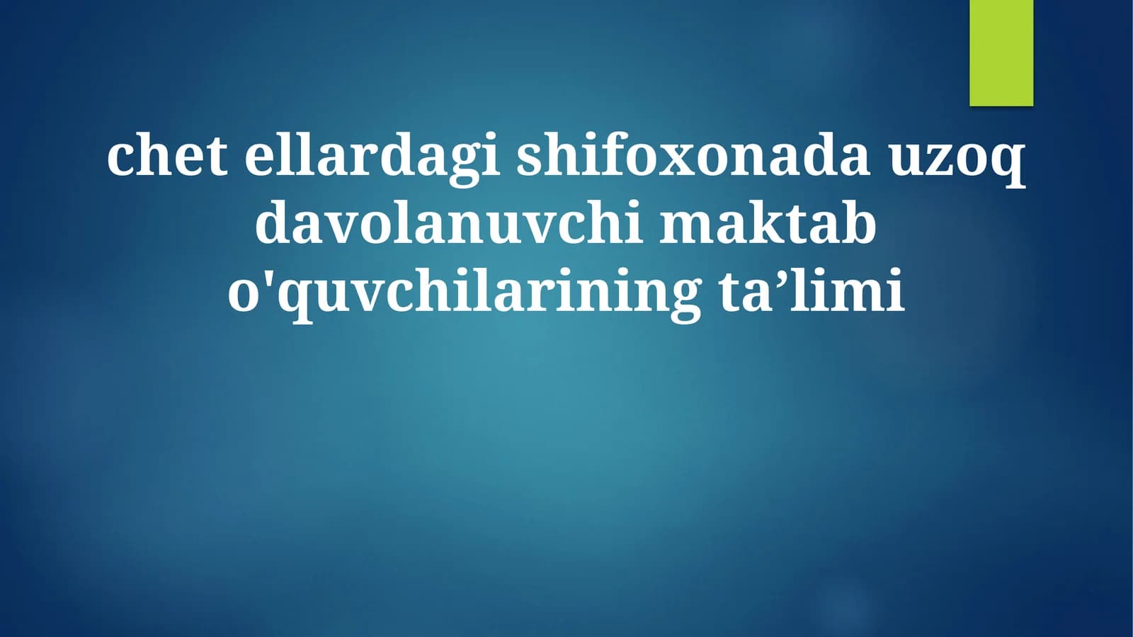 Chet ellardagi shifoxonada uzoq davolanuvchi maktab o'quvchilarining taʼlimi