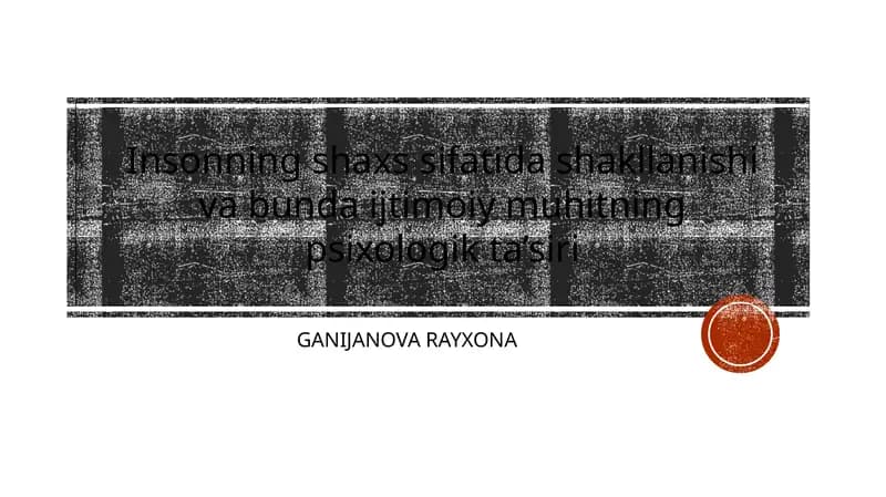 Insonning shaxs sifatida shakllanishi va bunda ijtimoiy muhitning psixologik ta’siri