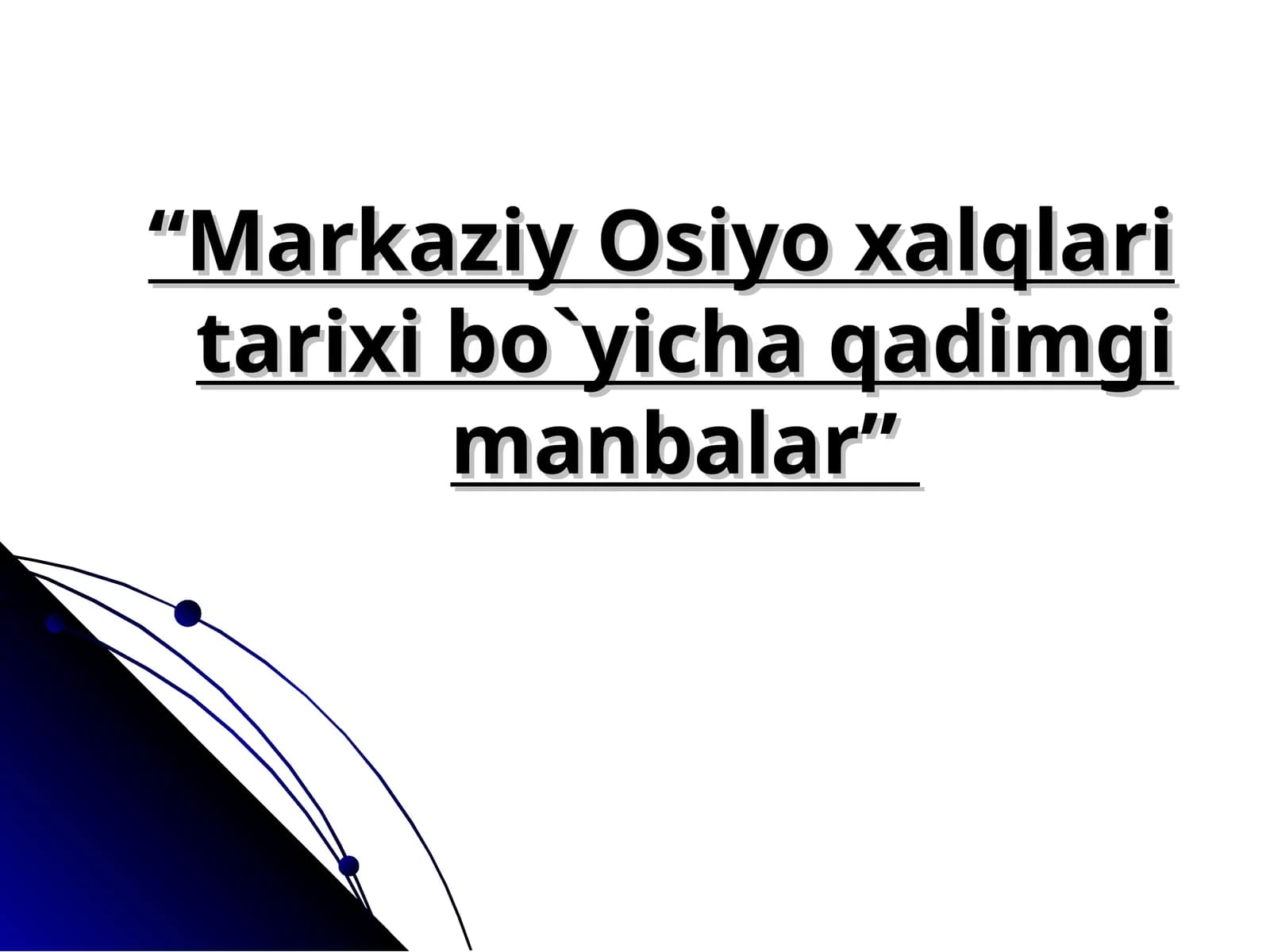 Markaziy Osiyo xalqlari tarixi bo`yicha qadimgi manbalar
