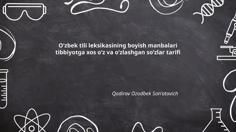 Oʻzbek tili leksikasining boyish manbalari tibbiyotga xos oʻz va oʻzlashgan soʻzlar tarifi
