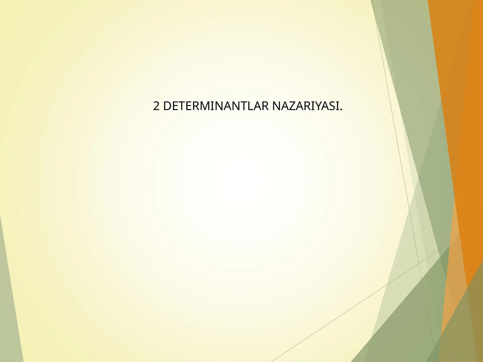 2 DETERMINANTLAR NAZARIYASI