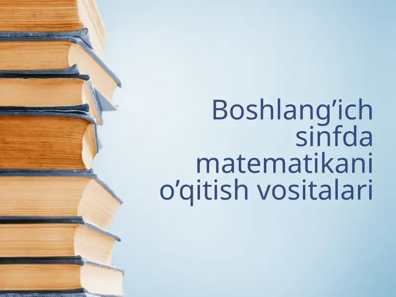 Boshlang’ich sinfda matematikani o’qitish vositalari