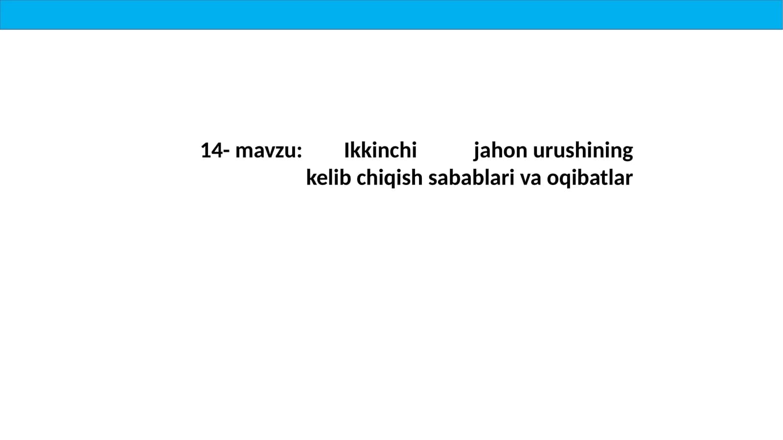 14-mavzu: Ikkinchi   jaho   urushining  kelib chiqish sabablar oqibatlar