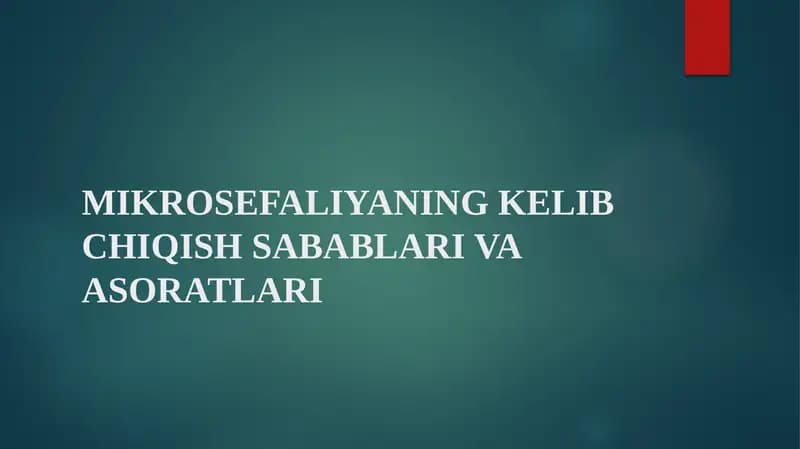 MIKROSEFALIYANING KELIB CHIQISH SABABLARI VA ASORATLARI