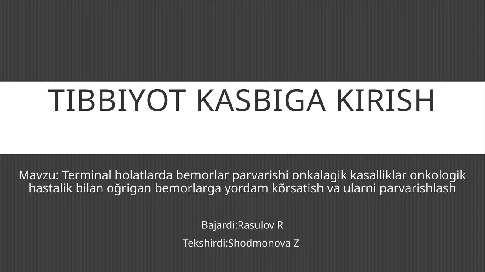 Terminal holatlarda bemorlar parvarishi onkologik kasallik bilan og'rigan bemorlarga yordam ko'rsatish va ularni parvarishlash
