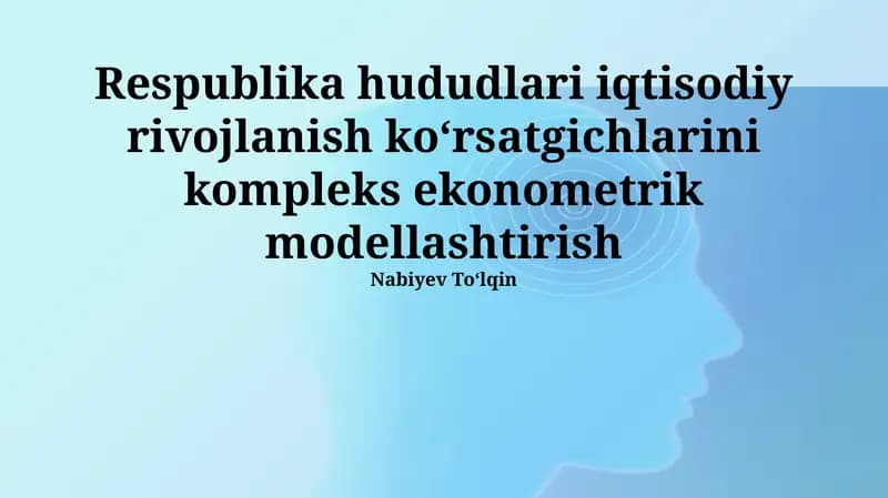 Hududiy iqtisodiy rivojlanish koʻrsatgichlarini kompleks ekonometrik modellashtirish