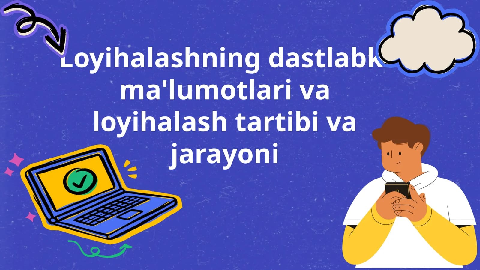 Loyihalashning dastlabki ma'lumotlari va loyihalash tartibi va jarayoni