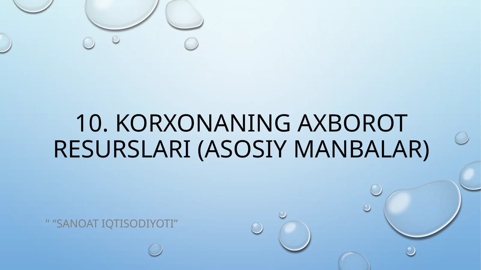 10.Korxonaning axborot resurslari (asosiy manbalar)