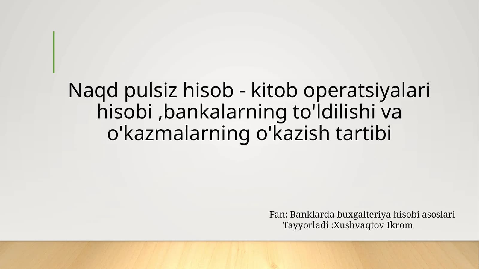 Naqd pulsiz hisob - kitob operatsiyalari hisobi,bankalarning to'ldilishi va o'kazmalarning o'kazish tartibi