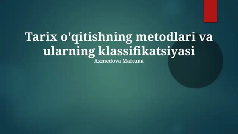 Tarix o'qitishning metodlari va ularning klassifikatsiyasi