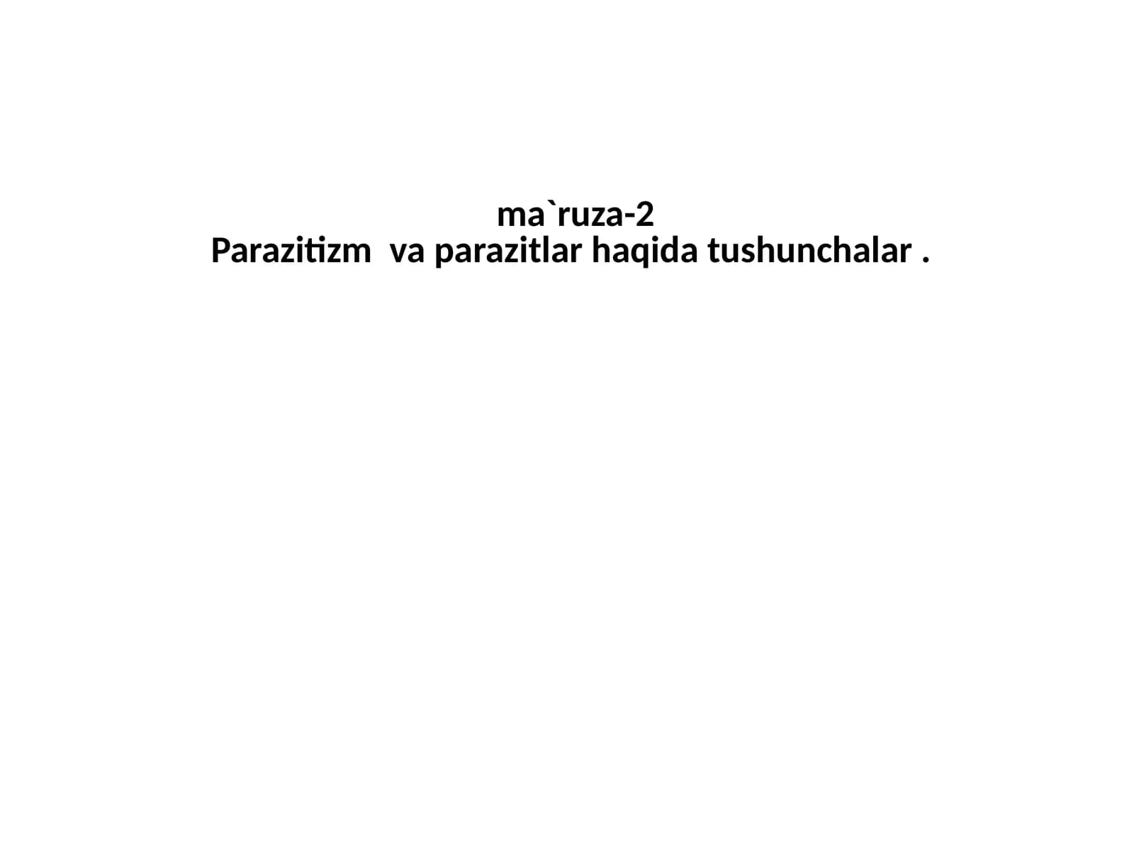 Ma'ruza-2 Parazitizm va parazitlar haqida tushunchalar