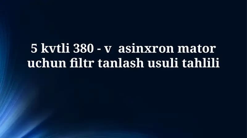 5 kvtli 380 - v asinxron mator uchun filtr tanlashusulitahlili