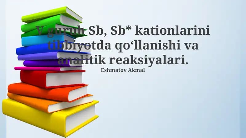 V guruh Sb, Sb* kationlarining tibbiyotda qo'llanilishi va analitik reaksiyalari