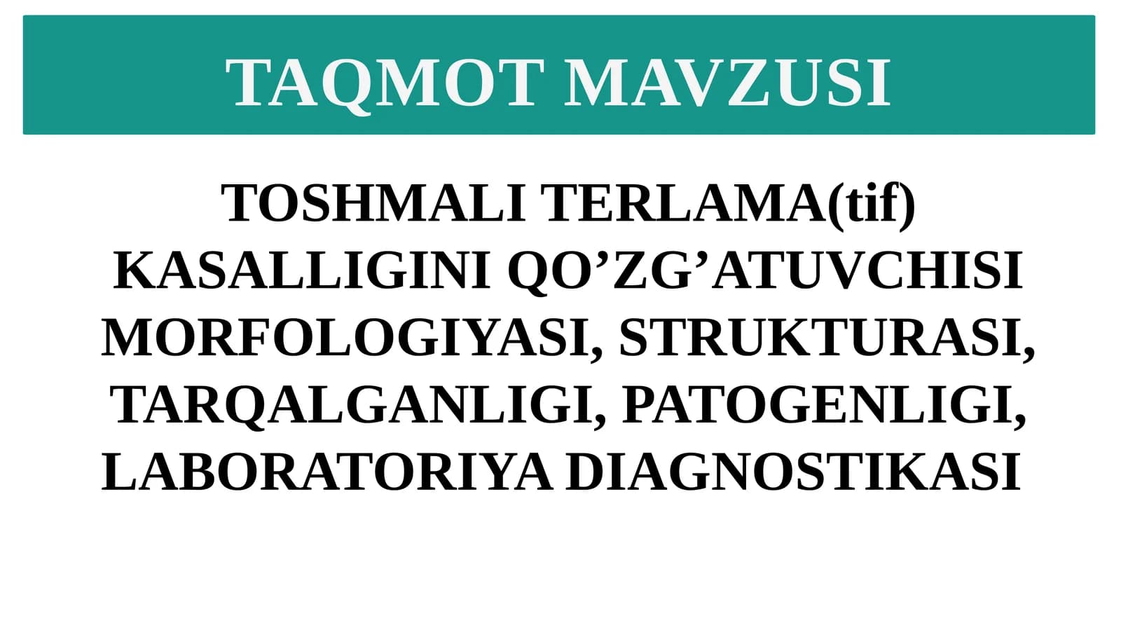 TOSHMALI TERLAMA(tif) KASALLIGINI QO’ZG’ATUVCHISI MORFOLOGIYASI, STRUKTURASI, TARQALGANLIGI, PATOGENLIGI, LABORATORIYA DIAGNOSTIKASI