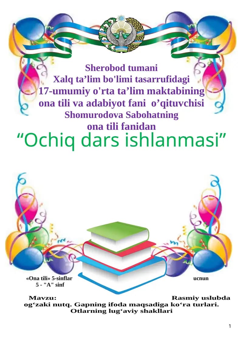 Rasmiy uslubda og‘zaki nutq. Gapning ifoda maqsadiga ko‘ra turlari. Otlarning lug‘aviy shakllari