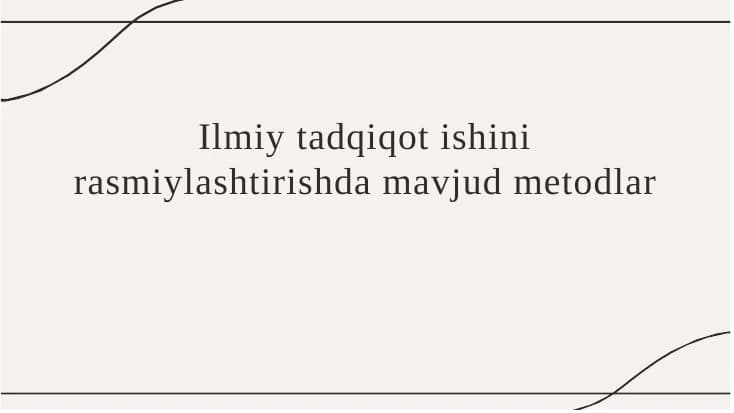 Ilmiy tadqiqot ishini rasmiylashtirishda mavjud metodlar