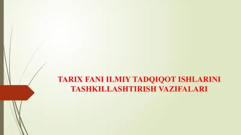 TARIX FANI ILMIY TADQIQOT ISHLARINI TASHKILLASHTIRISH VAZIFALARI