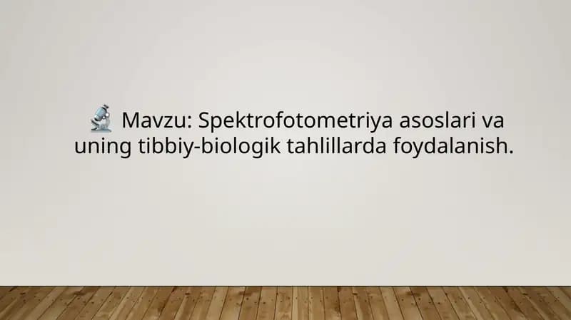 Spektrofotometriya asoslari va uning tibbiy-biologik tahdillar