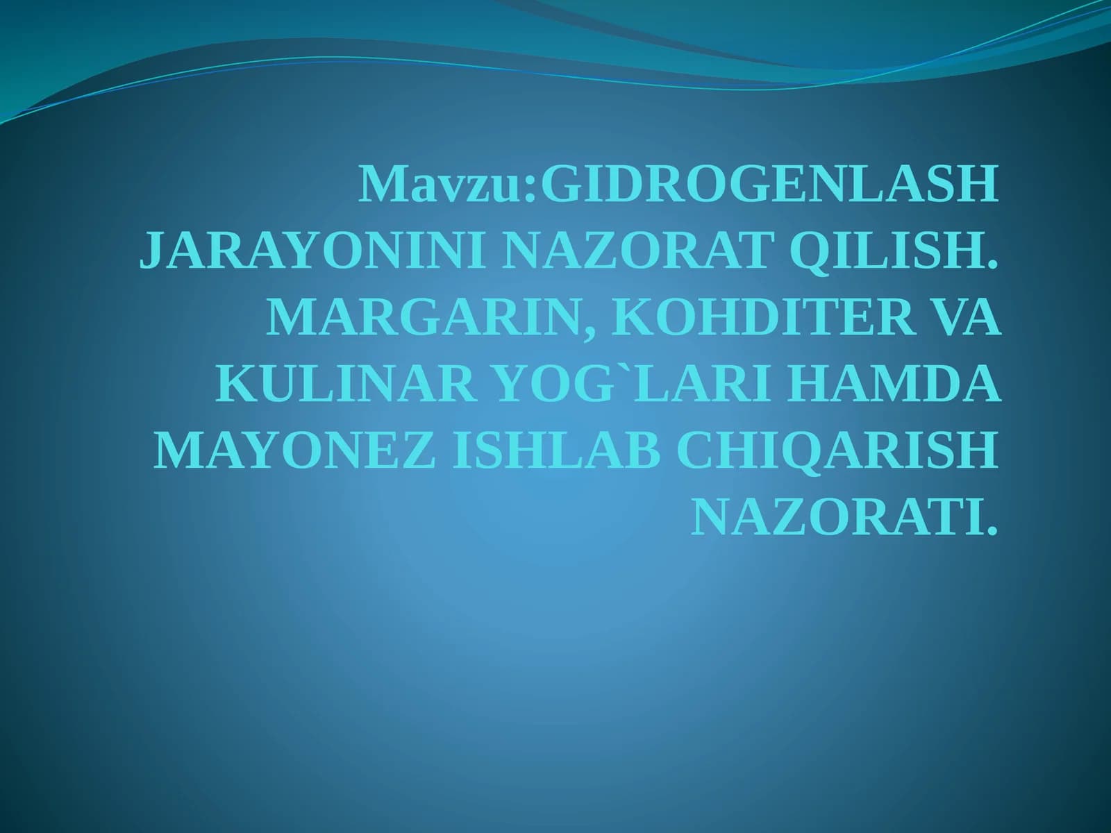 GIDROGENLASH JARAYONINI NAZORATQILISH. MARGARIN, KOHDITER VA KULINAR YOG`LARI HAMDA MAYONEZ ISHLAB CHIQARISH NAZORATI