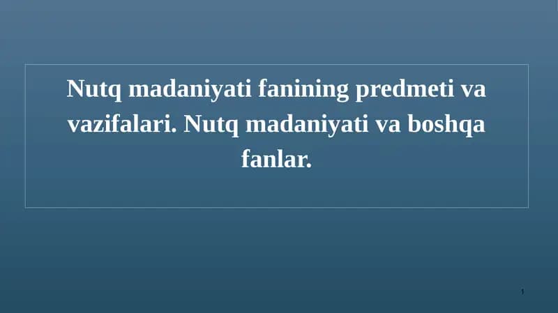 Nutq madaniyati fanining predmeti va vazifalari. Nutq madaniyati va boshqa fanlar.