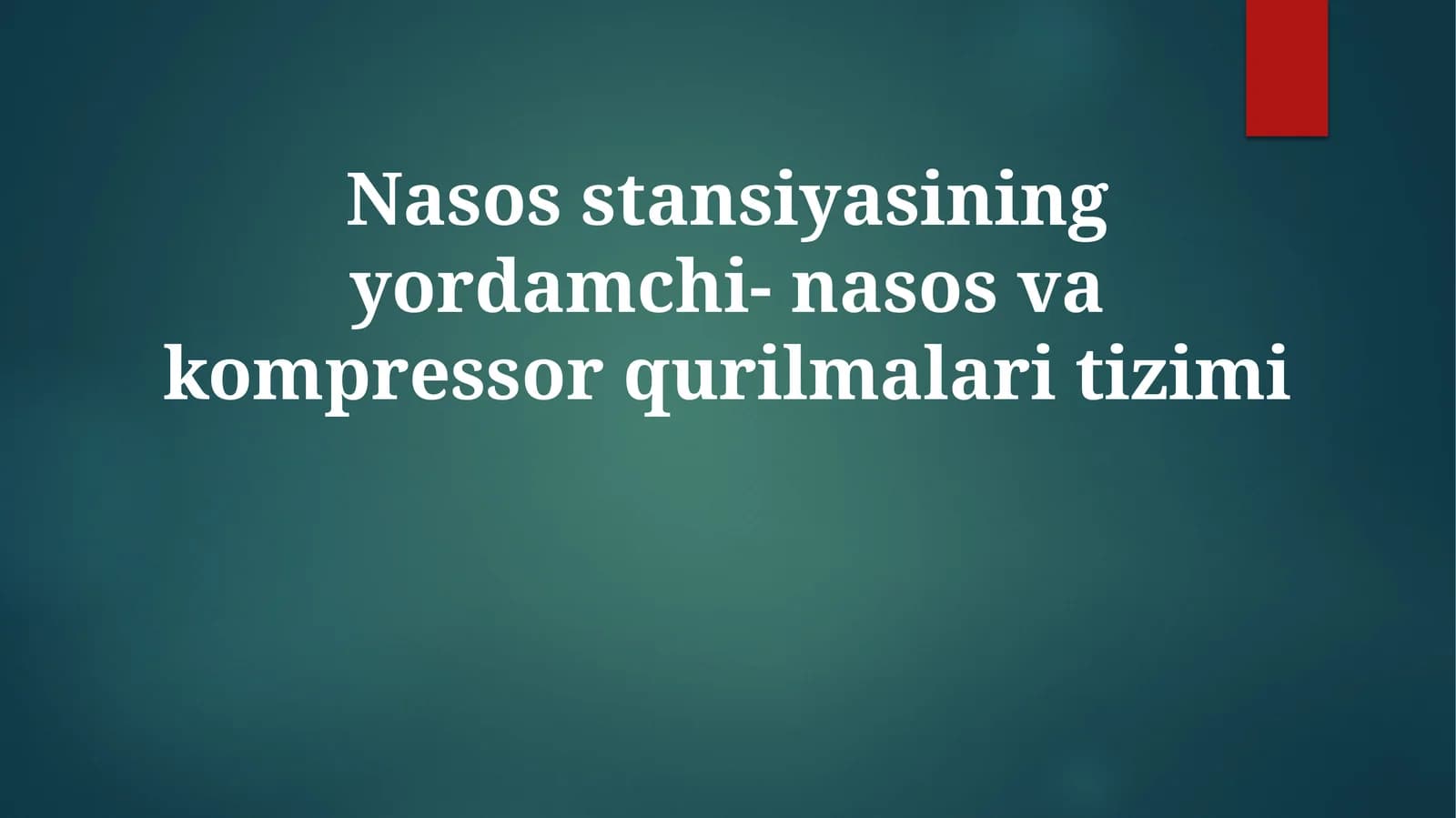 Nasosstansiyasining yordamchi-nasos vakompressor qurilmalaritizimi