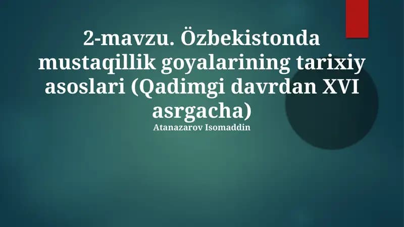 Özbekistonda mustaqillik goyalarining tarixiy asoslari (Qadimgi davrdan XVI asrgacha)