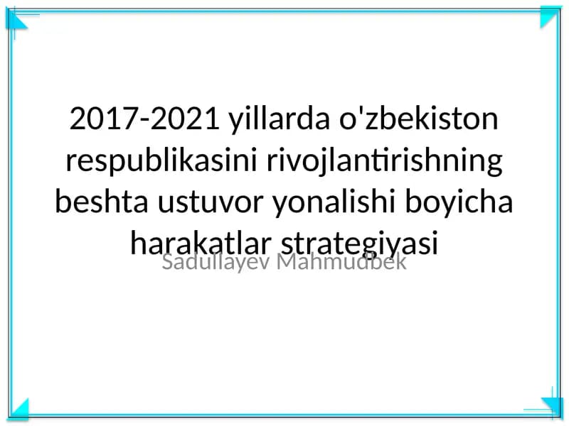 2017-2021 yillarda O'zbekiston Respublikasini rivojlantirishning beshta ustuvor yonalishi boyicha harakatlar strategiyasi