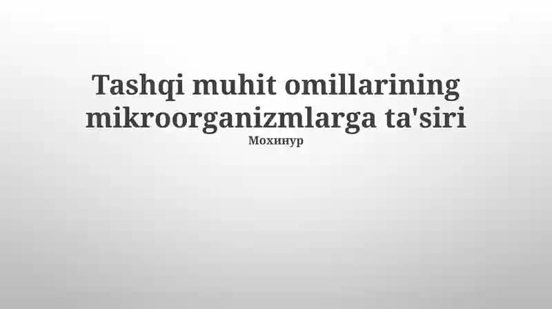 Tashqi muhit omillarining mikroorganizmlarga ta'siri