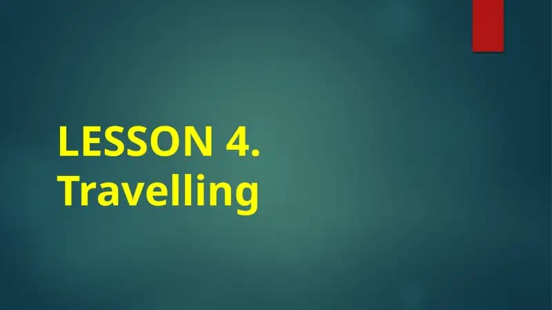 LESSON 4: Travelling