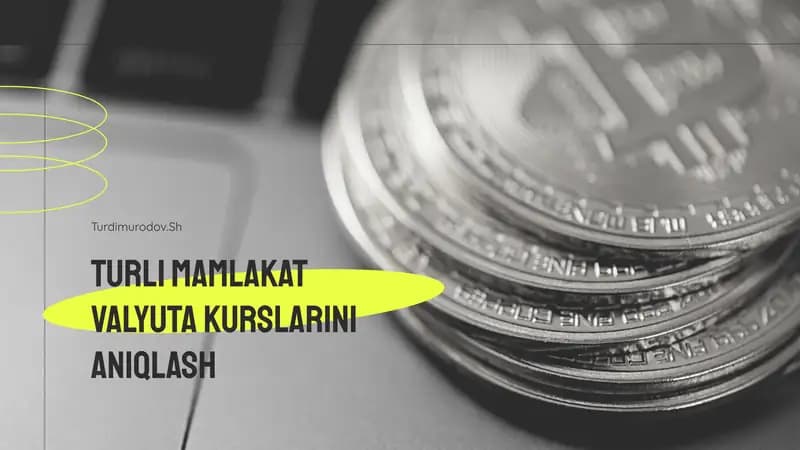 Turli mamlakat valyuta kurslarini aniqlash