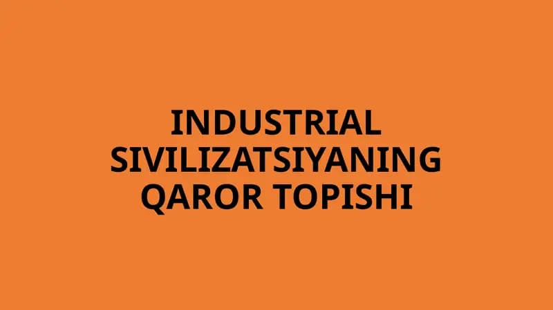 INDUSTRIAL SIVILIZATSIYANING QAROR TOPISHI