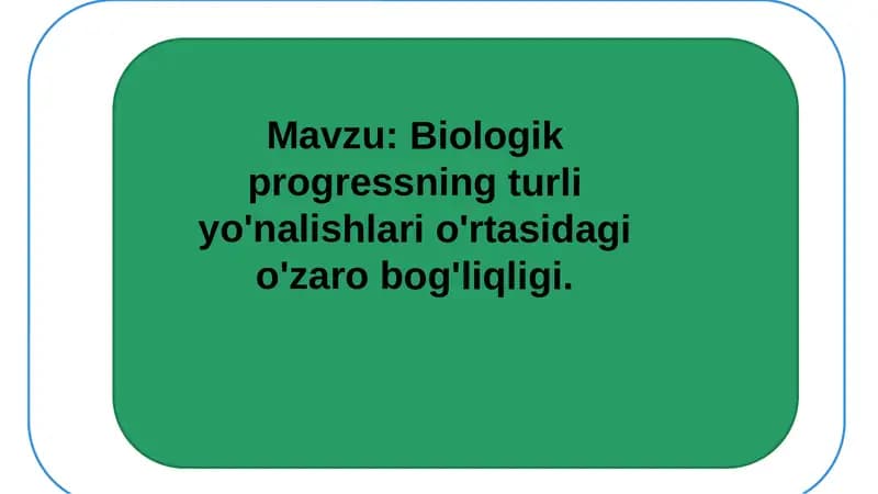 Biologik progressning turli yo'nalishlari o'rtasidagi o'zaro bog'liqligi