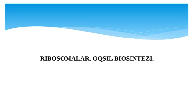 Ribosomalar. Oqsil Biosintezi.