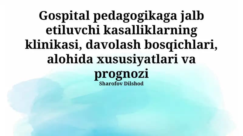 Pedagogik kasalxonalashtirishni talab qiladigan kasalliklarning klinikasi, davolash bosqichlari va xususiyatlari