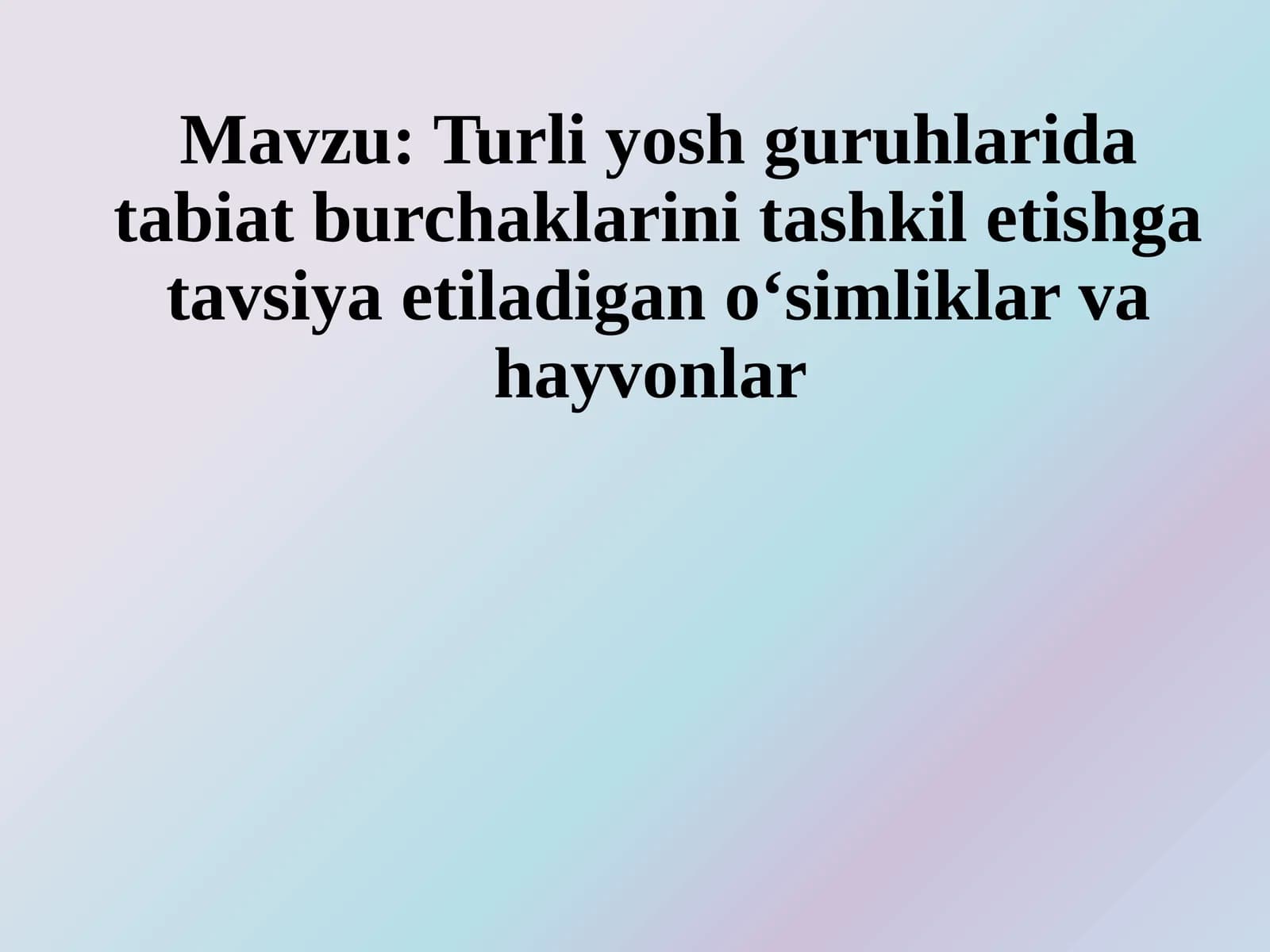 Turli yosh guruhlarida tabiat burchaklarini tashkil etishga tavsiya etiladigan o‘simliklar va hayvonlar