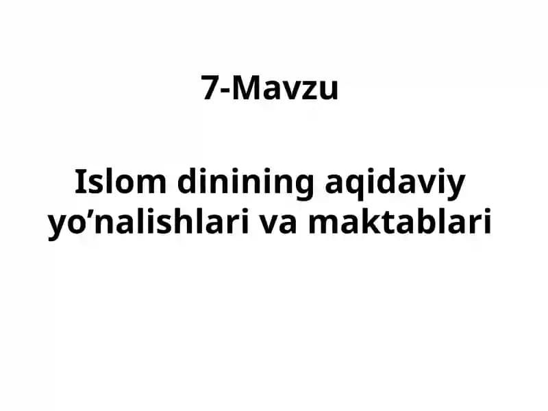 Islomdinining aqidaviyyo’nalishlari va maktablari