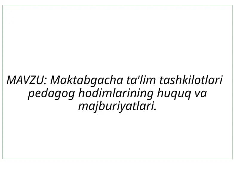Maktabgacha ta'lim tashkilotlari pedagog hodimlarining huquq va majburiyatlari