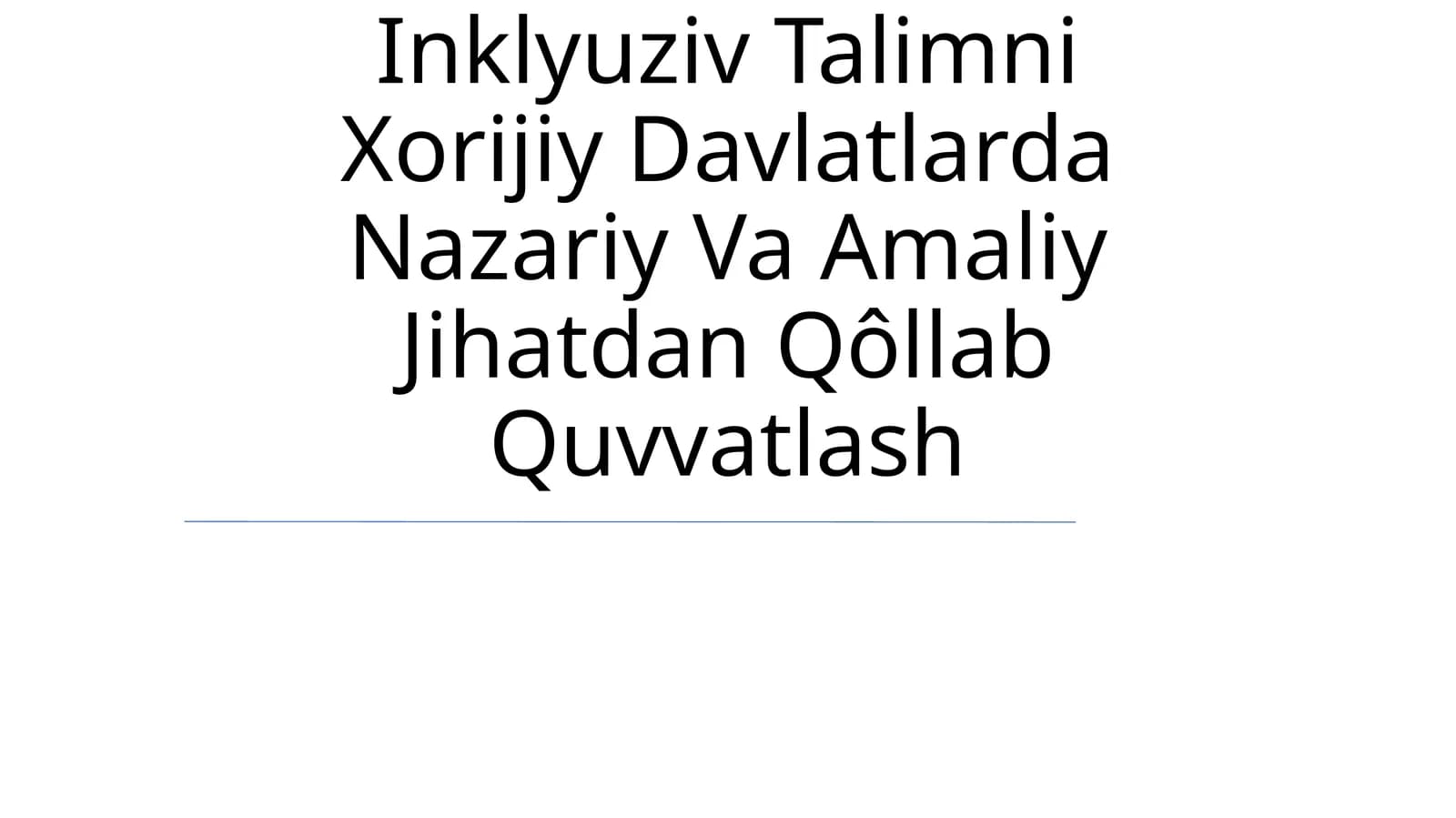 Inklyuziv Talimni Xorijiy Davlatlarda Nazariy Va Amaliy Jihatdan Qôllab Quvvatlash