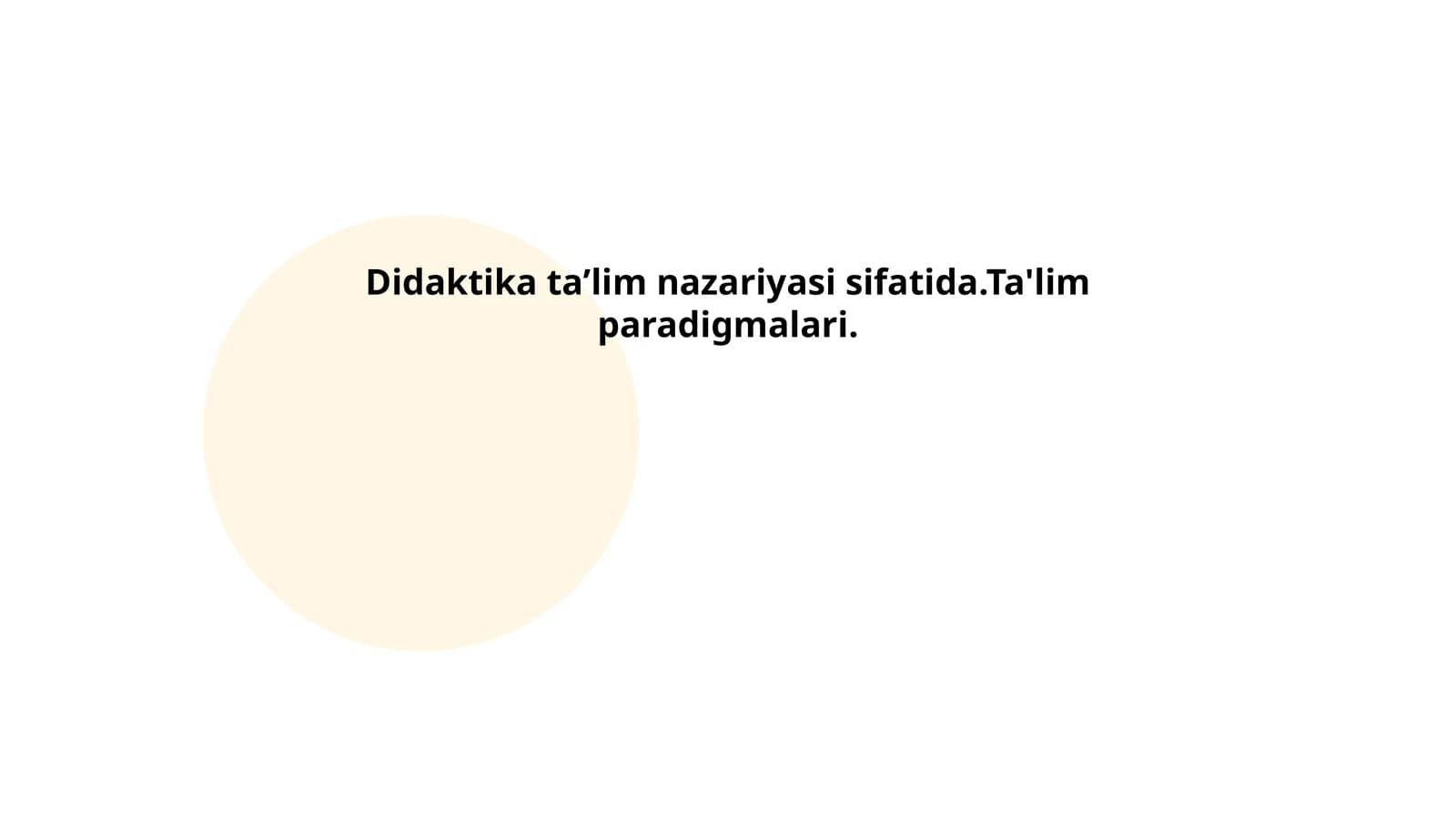 Didaktika ta'lim nazariyasi sifatida.Ta'lim paradigmalari