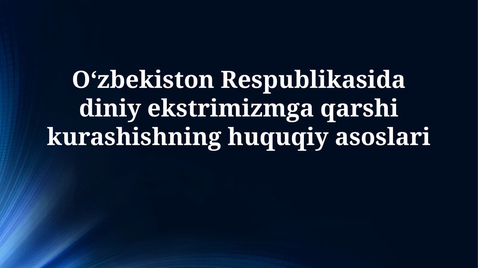 Oʻzbekiston Respublikasida diniy ekstrimizmga qarshi kurashishning huquqiy asoslari