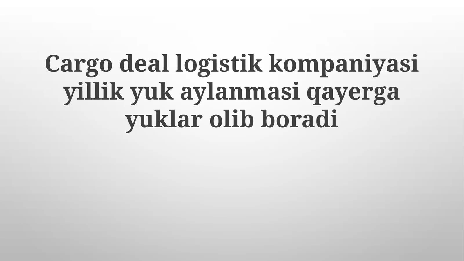 Cargo deallogistikkompaniyasi yillik yuk aylanmasi qayerga yuklar olib boradi