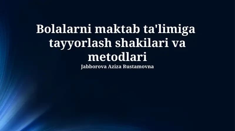 Bolalarni maktab ta'limiga tayyorlash shakilari va metodlari