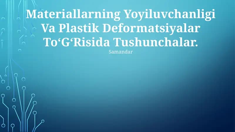 Materiallarning Yoyiluvchanligi Va Plastik Deformatsiyalar To‘G‘Risida Tushunchalar