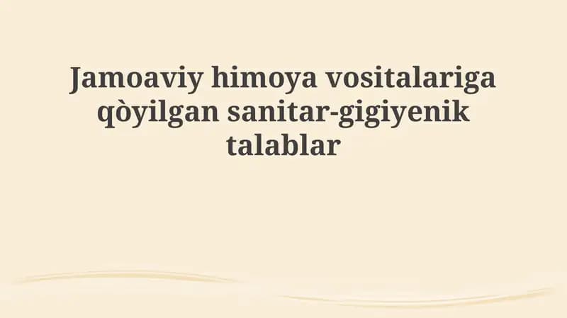UMUMIY HIMOYA VOSITALARIGA QO'YILADIGAN SANITARIYA-GIGIYENA TALABLARI