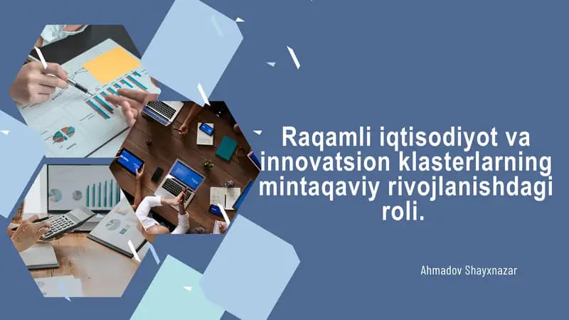 Raqamli iqtisodiyot va innovatsion klasterlarning mintaqaviy rivojlanishdagi roli.