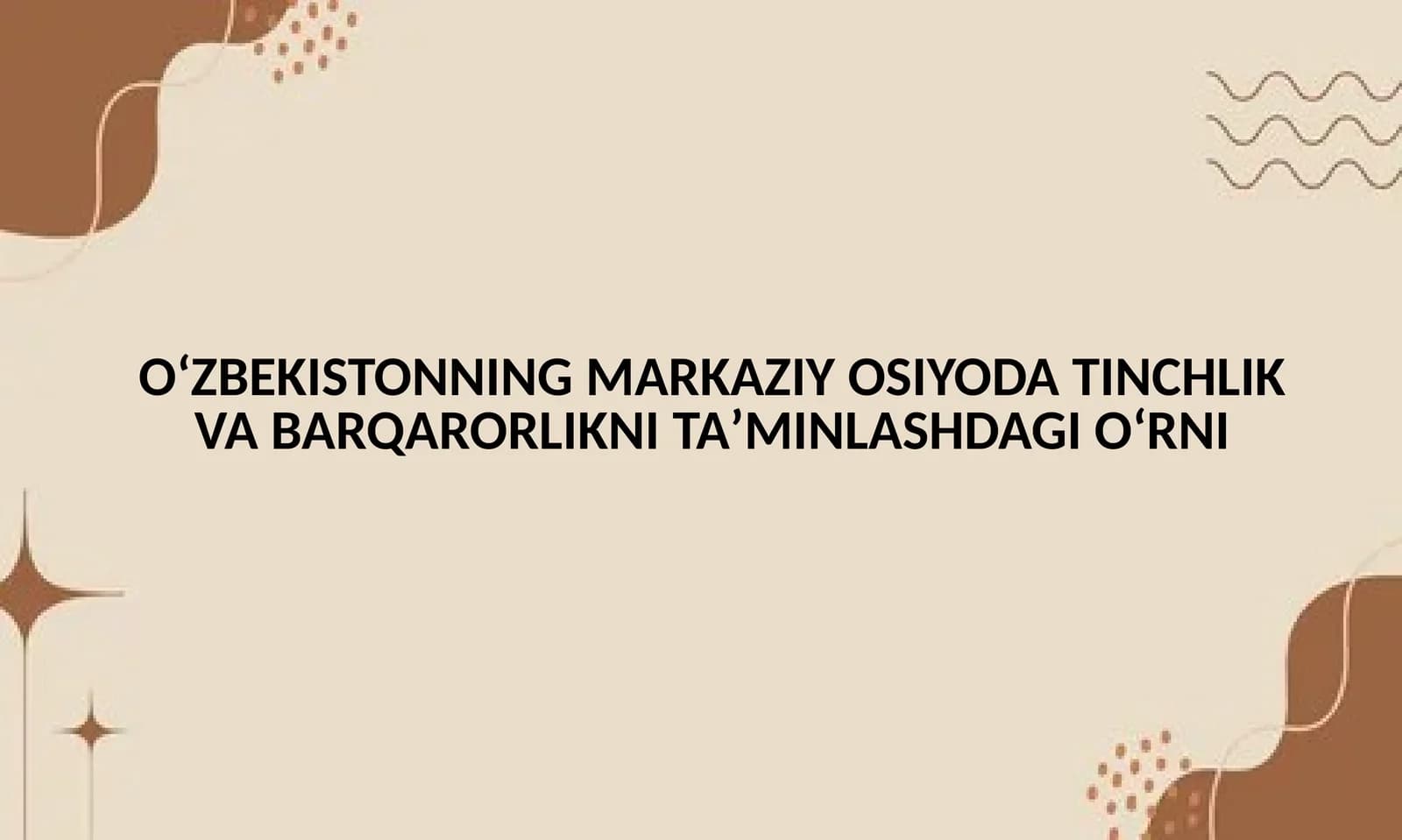 O‘zbekistonning Markaziy Osiyoda Tinchlik va Barqarorlikni Taʼminlashda Giʼrni