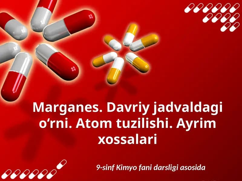 Marganes.Davriyjadvaldagio‘rni. Atomtuzilishi.Ayrimxossalari