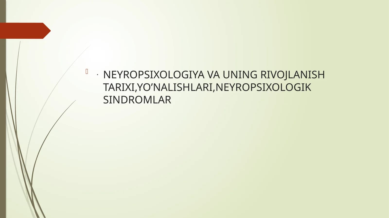 Neyropsixologiya va uning rivojlanish tarixi,yoʻnalishlari, neyropsixologik sindromlar