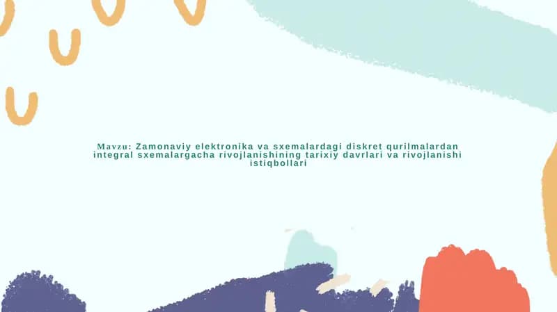 Zamonaviy elektronika va sxemalardagi diskret qurilmalardan integral sxemalargacha rivojlanishining tarixiy davrlari va rivojlanishi istiqbollari