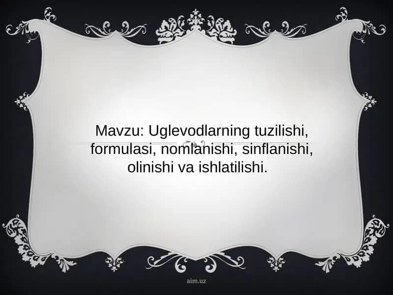 Uglevodlarning tuzilishi, formulasi, nomlanishi, sinflanishi, olinishi va ishlatilishi